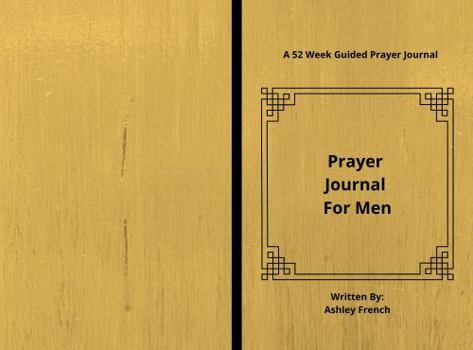 Paperback Prayer Journal For Men: A 52 Week Guided Prayer Journal Book