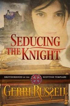 Seducing the Knight - Book #2 of the Brotherhood of the Scottish Templars