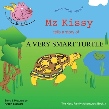 Paperback Mz Kissy Tells the Story of a Very Smart Turtle: When These Pigs Fly Book