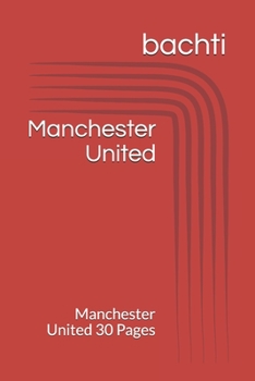 Manchester United: Manchester United 30 Pages