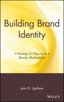 Hardcover Building Brand Identity: A Strategy for Success in a Hostile Marketplace Book