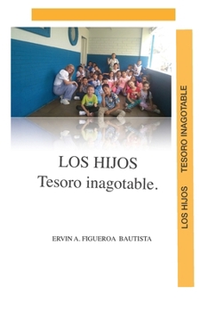 Paperback Los Hijos Tesoro Inagotable: Proyección de mi vida... [Spanish] Book