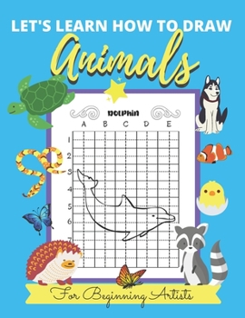 Paperback Let's Learn How to Draw Animals: For Beginning Artists - Kids, Teens & Adults Book