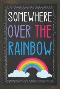 Paperback Somewhere Over the Rainbow: Blank Lined Notebook / Journal - Cheerful little rainbow journal, rainbow notebook, rainbow diary Book