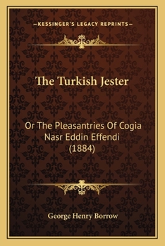 The Turkish Jester or, The Pleasantries of Cogia Nasr Eddin Effendi