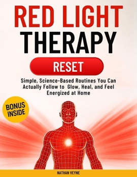 Paperback Red Light Therapy Reset: Simple, Science-Based Routines You Can Actually Follow-to Glow, Heal, and Feel Energized at Home Book