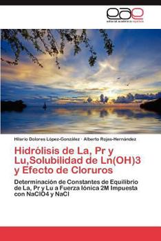 Paperback Hidrólisis de La, Pr y Lu, Solubilidad de Ln(OH)3 y Efecto de Cloruros [Spanish] Book