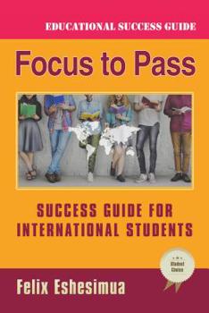 Paperback Focus to Pass: Success Guide for International Students Book