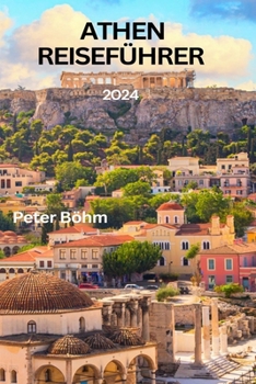 Paperback Athen Reiseführer 2024: Unterkunft, Aktivitäten, Reiseplan und Insider-Tipps, Tipps für den Geldbeutel [German] Book