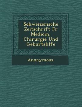 Paperback Schweizerische Zeitschrift Fur Medicin, Chirurgie Und Geburtsh Lfe [German] Book