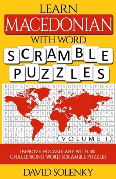 Paperback Learn Macedonian with Word Scramble Puzzles Volume 1: Learn Macedonian Language Vocabulary with 110 Challenging Bilingual Word Scramble Puzzles Book