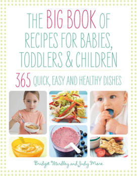 Paperback The Big Book of Recipes for Babies, Toddlers & Children: 365 Quick, Easy and Healthy Dishes Book
