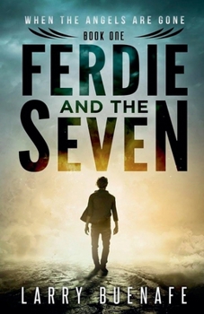 Paperback Ferdie and The Seven, Book One: When The Angels Are Gone Book