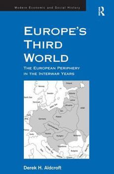Hardcover Europe's Third World: The European Periphery in the Interwar Years Book