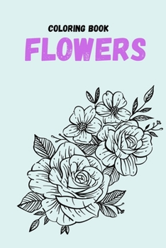 coloring book flowers: Coloring Book (For Adults, mindfulness coloring