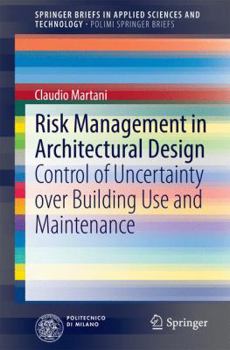 Paperback Risk Management in Architectural Design: Control of Uncertainty Over Building Use and Maintenance Book