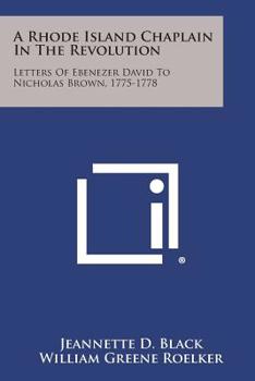 Paperback A Rhode Island Chaplain in the Revolution: Letters of Ebenezer David to Nicholas Brown, 1775-1778 Book