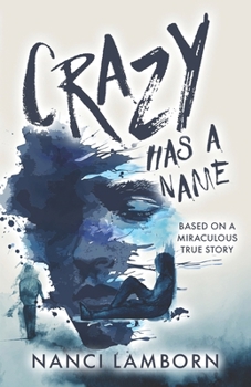 Crazy Has A Name: A Novel Inspired by True Events
