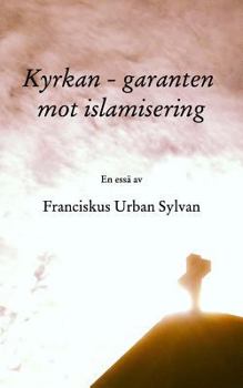 Paperback Kyrkan - garanten mot islamisering [Swedish] Book