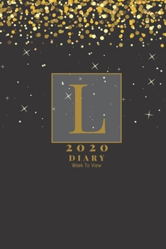 Paperback Personalised 2020 Diary Week To View Planner: - Gold Letter L - Year Planner For Business, Office, Home, University, College, School, Appointments, Or Book