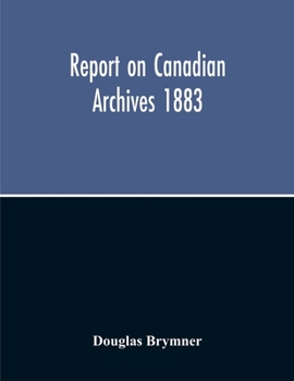 Paperback Report On Canadian Archives 1883 Book