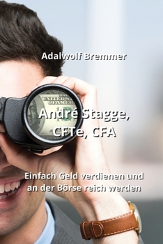 Paperback André Stagge, CFTe, CFA: Einfach Geld verdienen und an der Börse reich werden [German] Book