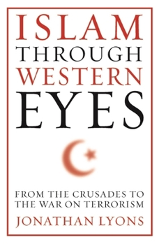 Paperback Islam Through Western Eyes: From the Crusades to the War on Terrorism Book