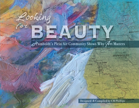 Paperback Looking for Beauty: Humboldt's Plein Air Community Shows Why Art Matters Book