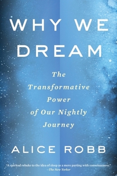 Paperback Why We Dream: The Transformative Power of Our Nightly Journey Book