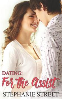 Dating: For the Assist - Book #4 of the Eastridge Heights Basketball