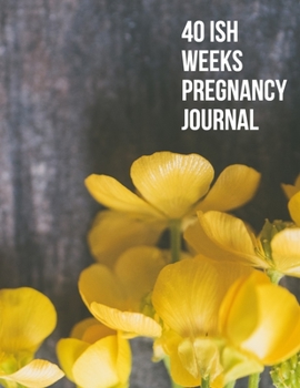 40ish Weeks Pregnancy Journal: A Week by Week Pregnancy Tracking, Checklists, Activities,Memory Book, Journal and Organiser. A Gift for Mom to Be