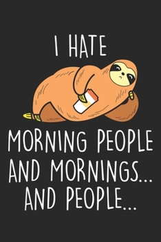 I hate morning people: Faulpelztier - Hass Morgenmenschen Notizbuch gepunktet DIN A5 - 120 Seiten für Notizen, Zeichnungen, Formeln | Organizer Schreibheft Planer Tagebuch