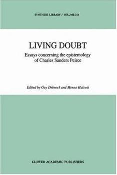 Living Doubt: Essays concerning the Epistemology of Charles Sanders Peirce (Synthese Library)