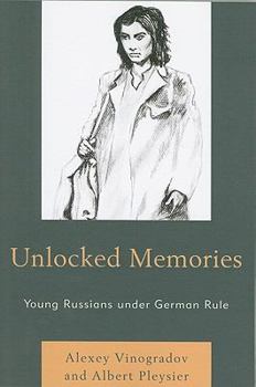 Paperback Unlocked Memories: Young Russians under German Rule Book