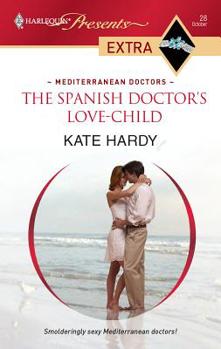 The Spanish Doctor's Love-Child - Book #10 of the Mediterranean Doctors
