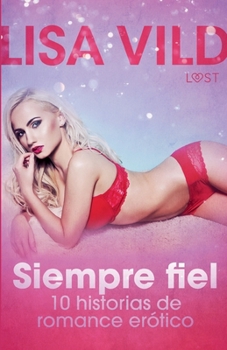Paperback Siempre fiel - 9 historias de romance erótico [Spanish] Book