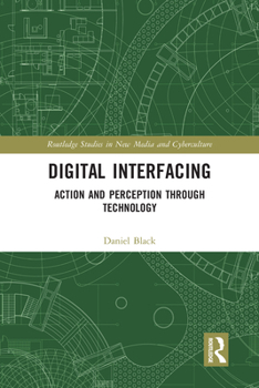 Paperback Digital Interfacing: Action and Perception through Technology Book
