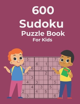 Paperback 600 Sudoku Puzzle Book For Kids: Easy Medium Hard 600 Puzzles and Solutions, Book