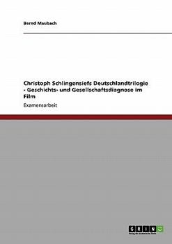 Christoph Schlingensiefs Deutschlandtrilogie - Geschichts- Und Gesellschaftsdiagnose Im Film
