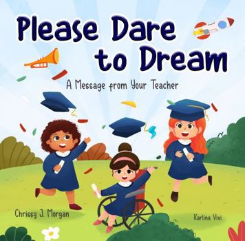 Paperback Please Dare to Dream: A Message from Your Teacher Book