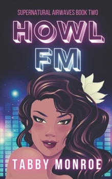 Howl FM: A Paranormal Rom Com (Supernatural Airwaves) - Book #2 of the Supernatural Airwaves