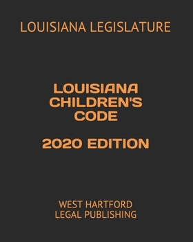 Paperback Louisiana Children's Code 2020 Edition: West Hartford Legal Publishing Book