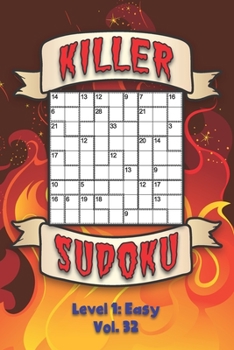 Paperback Killer Sudoku Level 1: Easy Vol. 32: Play Killer Sudoku With Solutions 9x9 Grids Easy Level Volumes 1-40 Sudoku Variation Travel Paper Logic Book