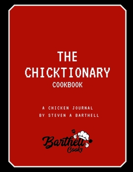 Paperback The Chicktionary Cookbook: Steven Barthell's 1st Cookbook Book