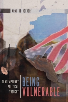 Paperback Being Vulnerable: Contemporary Political Thought Book