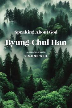 Hardcover Speaking About God: A Dialogue with Simone Weil Book