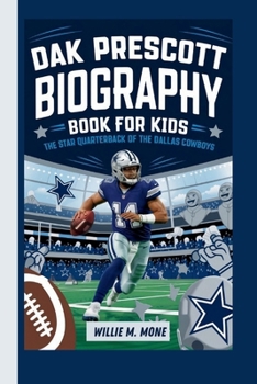 Paperback Dak Prescott Biography Book for Kids: The Star Quarterback of the Dallas Cowboys Book