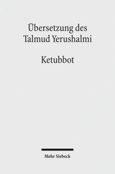 Ubersetzung Des Talmud Yerushalmi: III. Seder Nashim. Traktat 3: Ketubbot - Ehevertrage