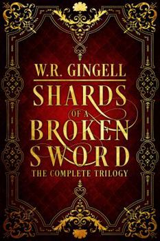 Shards of a Broken Sword: The Complete Trilogy - Book  of the Shards of a Broken Sword