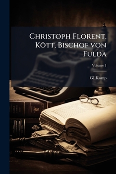 Paperback Christoph Florent. Kött, Bischof von Fulda; Volume 1 [German] Book